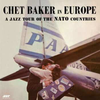 Album Chet Baker: Chet Baker In Europe: A Jazz Tour Of The Nato Countries