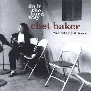 Album Chet Baker: Do It The Hard Way: The Riverside Years
