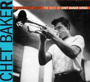 CD Chet Baker: Let's Get Lost - The Best Of Chet Baker Sings DIGI 236709