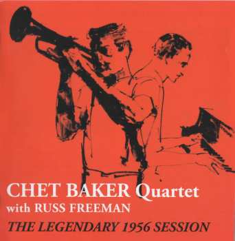 Album Chet Baker Quartet: Chet Baker Quartet With Russ Freeman. The Legendary 1956 Session