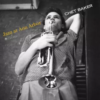 Chet Baker Quartet: Jazz At Ann Arbor