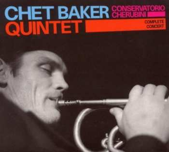 Album The Chet Baker Quintet: Conservatorio Cherubini (Complete Concert)