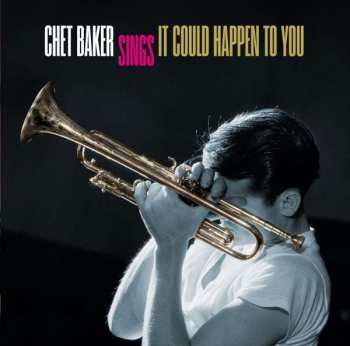 Album Chet Baker: Sings It Could Happen To You / Chet Baker Quartet In Paris
