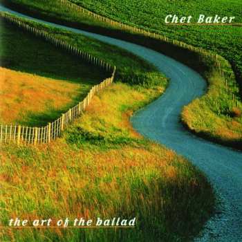 Chet Baker: The Art Of The Ballad