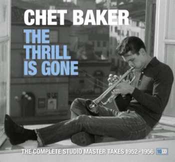 Album Chet Baker: The Thrill Is Gone - The Complete Studio Master Takes 1952-1956