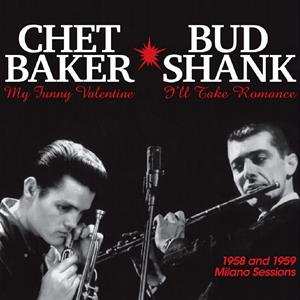 Chet - & Bud Shank Baker: 1958 And 1959 Milano Sessions