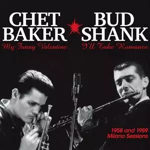 Chet - & Bud Shank Baker: 1958 And 1959 Milano Sessions