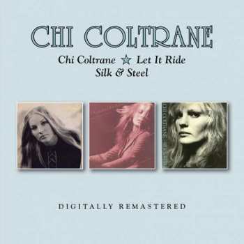 Album Chi Coltrane: Chi Coltrane / Let It Ride / Silk & Steel
