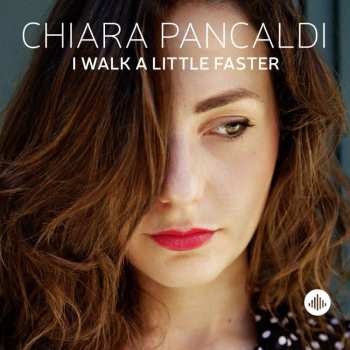 CD Chiara Pancaldi: I Walk A Little Faster 519876