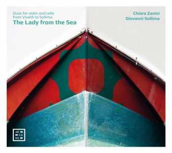 Album Chiara Zanisi: The Lady From The Sea / Duos For Violin And Cello From Vivaldi To Sollima 