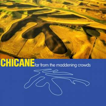 Album Chicane: Far From The Maddening Crowds