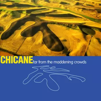 Chicane: Far From The Maddening Crowds