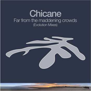CD Chicane: Far From The Maddening Crowds (Evolution Mixes) 526649
