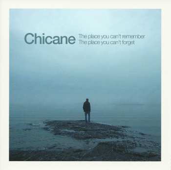 Album Chicane: The Place You Can't Remember, The Place You Can't Forget