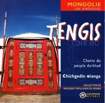 Chichgedin Oianga: Tengis (Chants Du Peuple Darkhad)