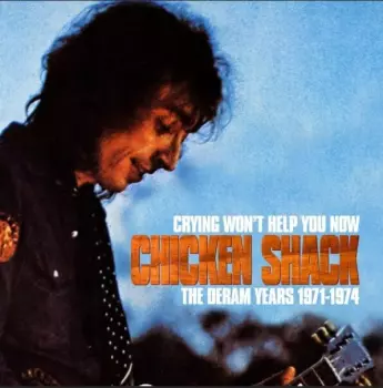 Crying Won't Help You Now The Deram Years 1971-1974