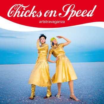 Chicks On Speed: Artstravaganza