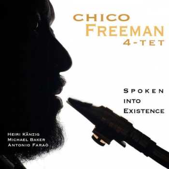 Album Chico Freeman Quartet: Spoken Into Existence