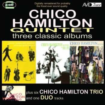 The Chico Hamilton Quintet: Three Classic Albums Plus...