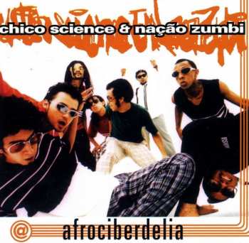 Album Chico Science & Nação Zumbi: Afrociberdelia
