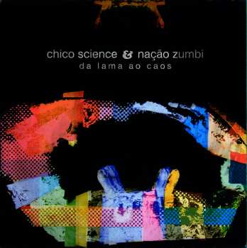 Album Chico Science & Nação Zumbi: Da Lama Ao Caos