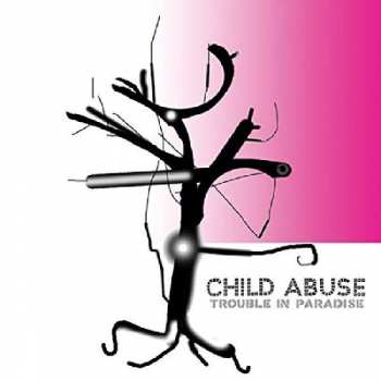 Album Child Abuse: Trouble In Paradise