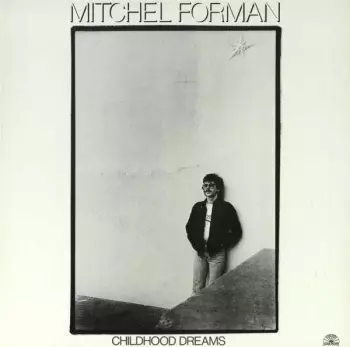 Mitchel Forman: Childhood Dreams