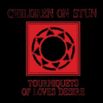 CD Children On Stun: Tourniquets Of Loves Desire DIGI 219930