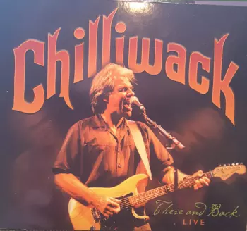 Chilliwack: There and Back Live