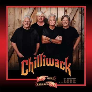 Album Chilliwack: There And Back Live!