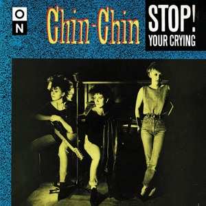Chin-Chin: 7-stop ! Your Crying