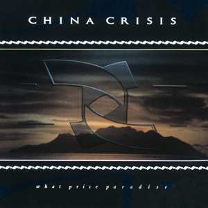 Album China Crisis: What Price Paradise