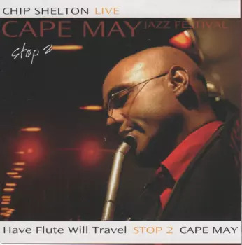 Chip Shelton: Have Flute Will Travel — Stop 2 — Cape May Jazz Festival (Live)