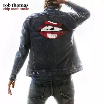 Rob Thomas: Chip Tooth Smile