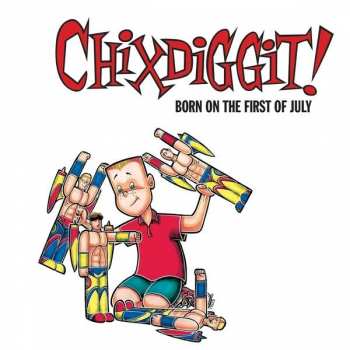 Album Chixdiggit: Born On The First Of July