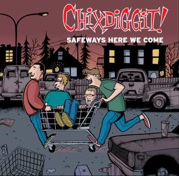 Album Chixdiggit: Safeways Here We Come