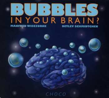Album Choco: Bubbles In Your Brain?