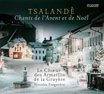 CD Choeur Des Armaillis de la Gruyère: Tsalandè (Chants De L'Avent Et De Noël) 516793