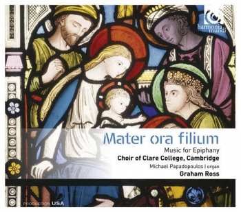 Album Choir Of Clare College Cambridge Graham: Clare College Choir Cambridge - Mater Ora Filium