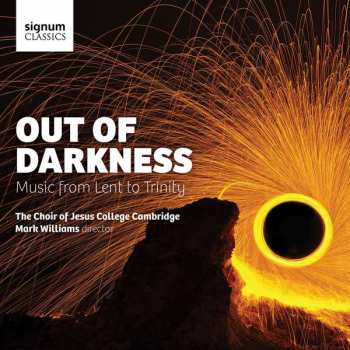 Album Choir Of Jesus College Cambridge: Out Of Darkness. Music From Lent To Trinity