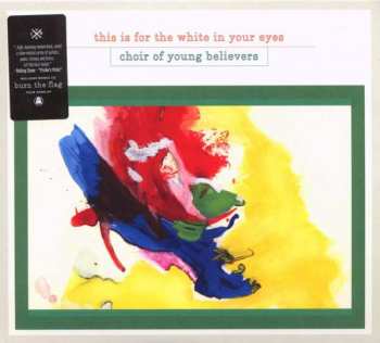 Choir Of Young Believers: This Is For The White In Your Eyes