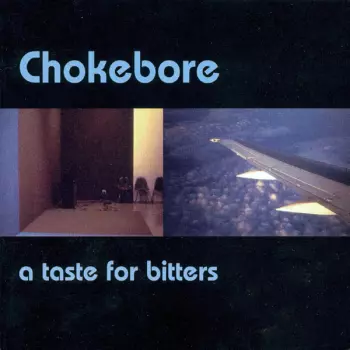 Chokebore: A Taste For Bitters