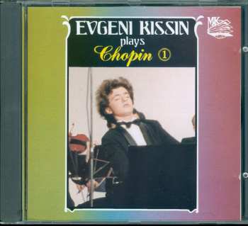 Frédéric Chopin: Evgeni Kissin Plays Chopin -- Vol. 1
