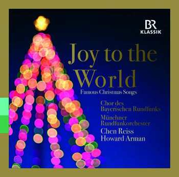 CD Chor Des Bayerischen Rundfunks: Joy To The World; Famous Christmas Songs 513898