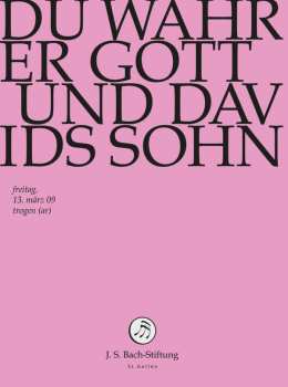 Chor & Orchester Der J.S. Bach Stiftung St. Gallen: BWV 23 Du Wahrer Gott Und Davids Sohn