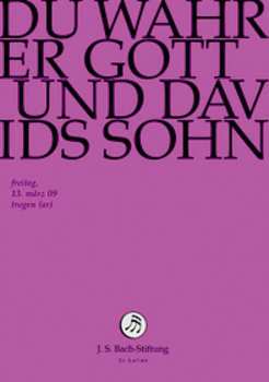 DVD Chor & Orchester Der J.S. Bach Stiftung St. Gallen: BWV 23 Du Wahrer Gott Und Davids Sohn 445499