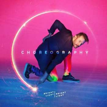 Album Bright Light Bright Light: Choreography