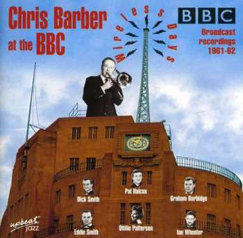 Album Chris Barber: Chris Barber At The BBC. Broadcast Recordings 1961-62