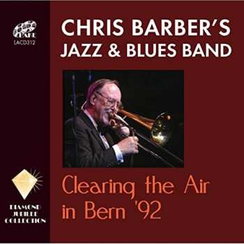 Album Chris Barber's Jazz Band: Clearing The Air In Bern '92