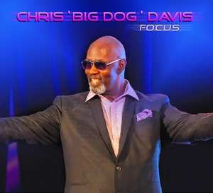 Album Chris "Big Dog" Davis: Focus